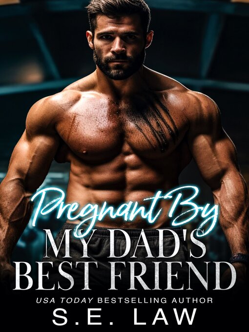 Title details for Pregnant by My Dad's Best Friend by S.E. Law - Available